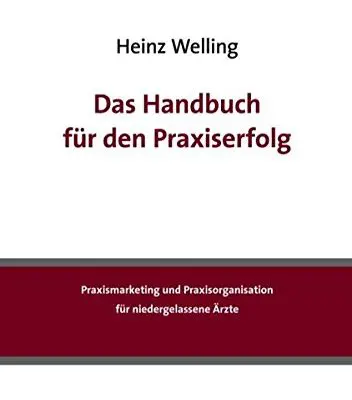 Das Handbuch fr den Praxiserfolg Praxismarketing und Praxisorganisation fr niedergelassene rzte 0